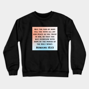 Bible Verse Romans 15:13 Crewneck Sweatshirt